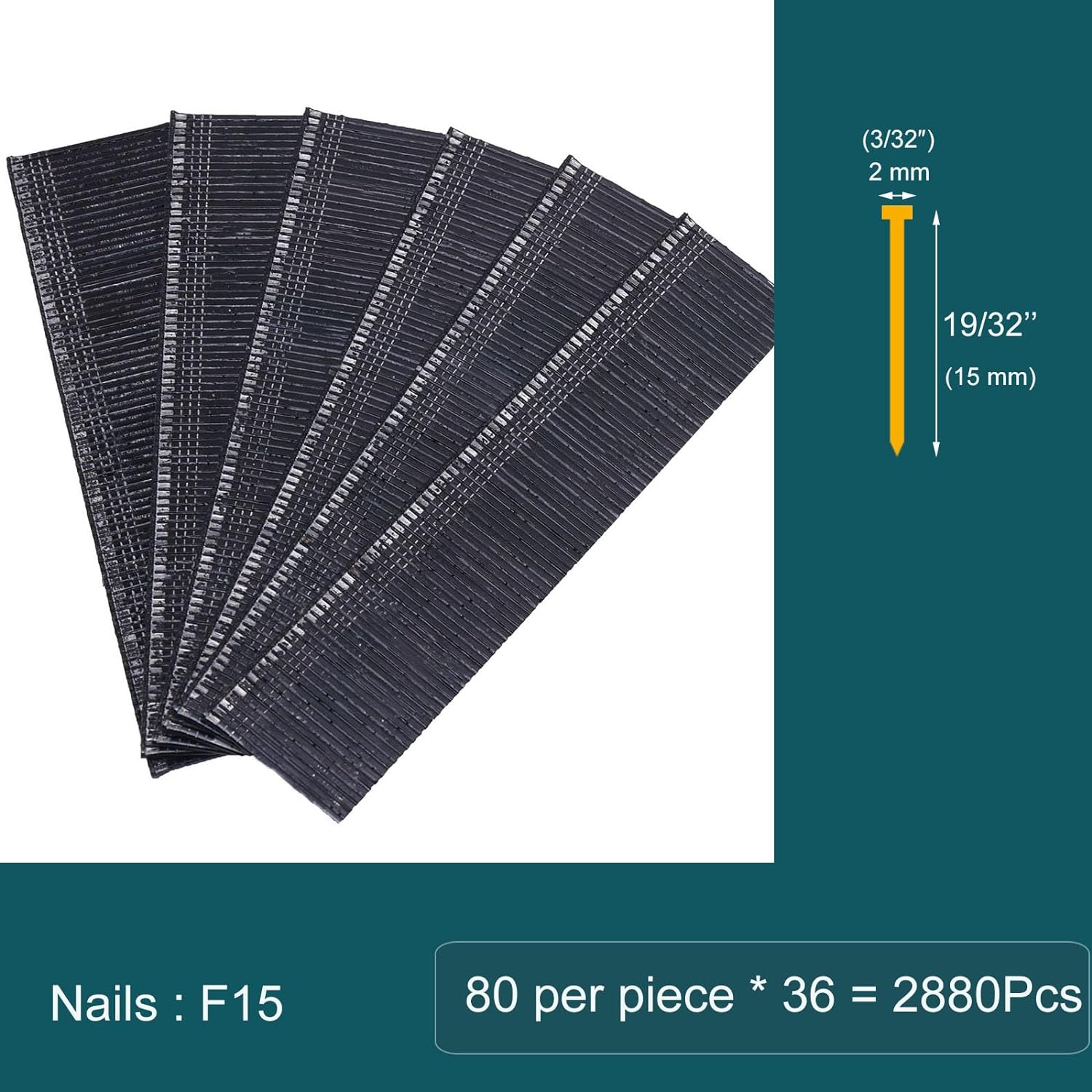 (3/32")2 mm 19/32"(15 mm) 80 per piece * 36= 2880Pcs Nails : F15