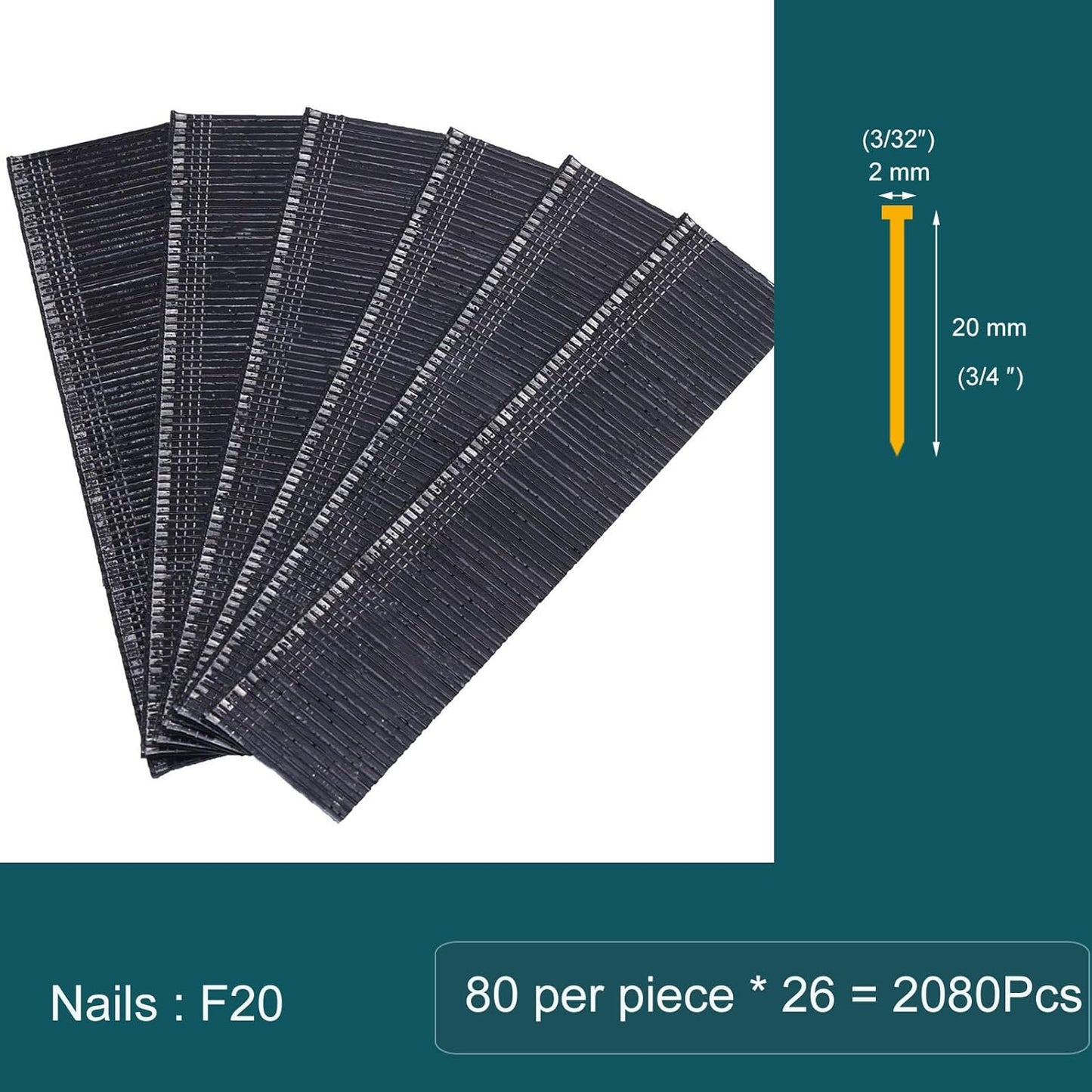 (3/32")2 mm 20 mm(3/4") 80 per piece* 26= 2080Pcs Nails : F20