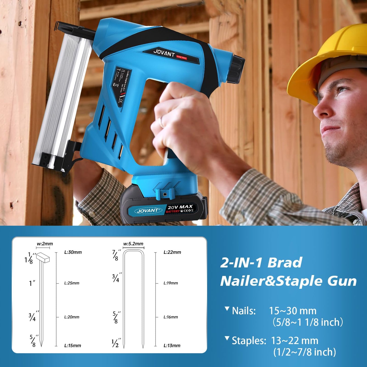 2-IN-1 Brad Nailer&Staple Gun Nails: 15~30 mm (5/8~1 1/8 inch)  Staples: 13~22 mm (1/2~7/8 inch)
